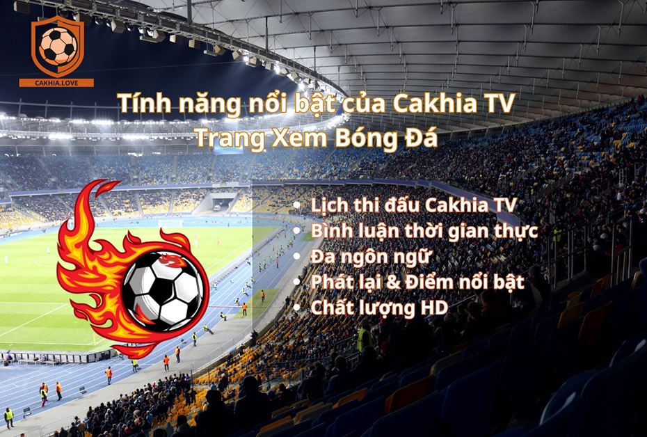 Tính năng nổi bật của Cakhia TV – Trang Xem Bóng Đá